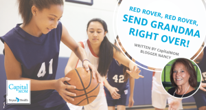 "Red Rover Red Rover Send Grandma Right Over by CapitalMOM Blogger Nancy" with a photo of young girls playing basketball