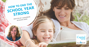"How to End the School Year Strong by CapitalMOM blogger Anne" with a picture of a mother reading to her daughter