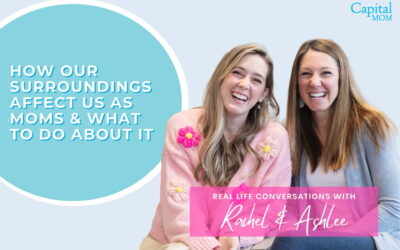 How Our Surroundings Affect Us as Moms & What to Do About It